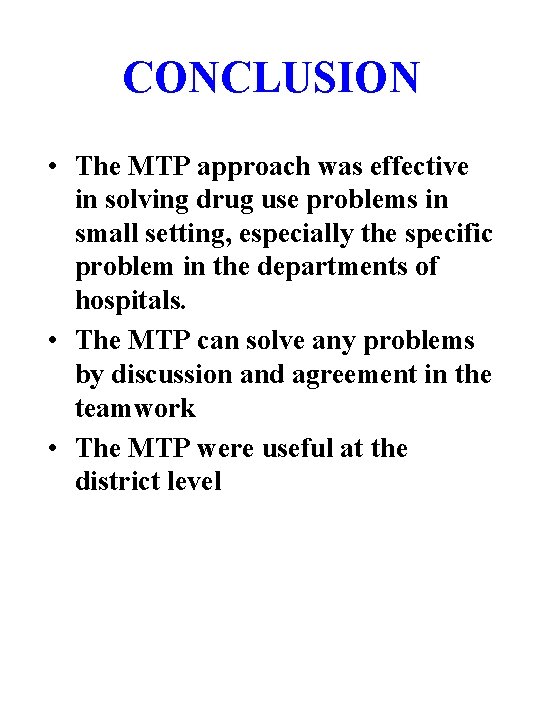 CONCLUSION • The MTP approach was effective in solving drug use problems in small