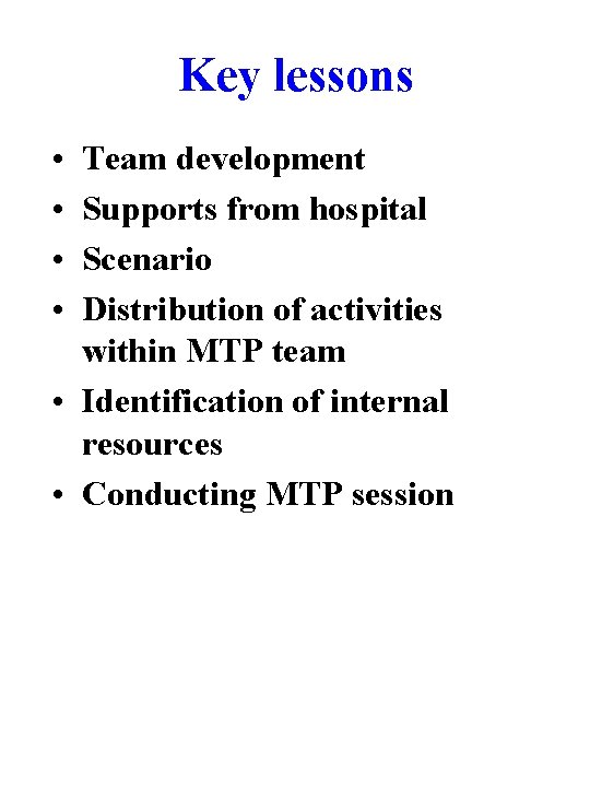 Key lessons • • Team development Supports from hospital Scenario Distribution of activities within