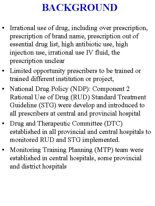 BACKGROUND • Irrational use of drug, including over prescription, prescription of brand name, prescription