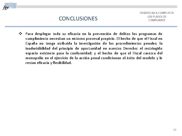 CONCLUSIONES EXIGENCIAS A CUMPLIR EN LOS PLANES DE COMPLIANCE v Para desplegar toda su