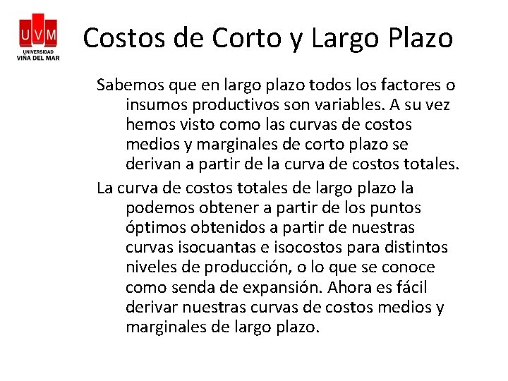 Costos de Corto y Largo Plazo Sabemos que en largo plazo todos los factores