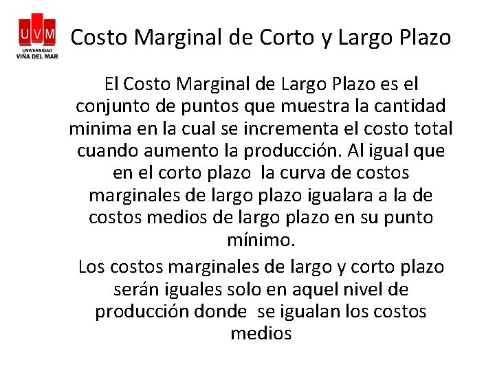 Costo Marginal de Corto y Largo Plazo El Costo Marginal de Largo Plazo es