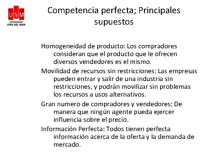 Competencia perfecta; Principales supuestos Homogeneidad de producto: Los compradores consideran que el producto que