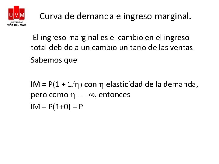 Curva de demanda e ingreso marginal. El ingreso marginal es el cambio en el