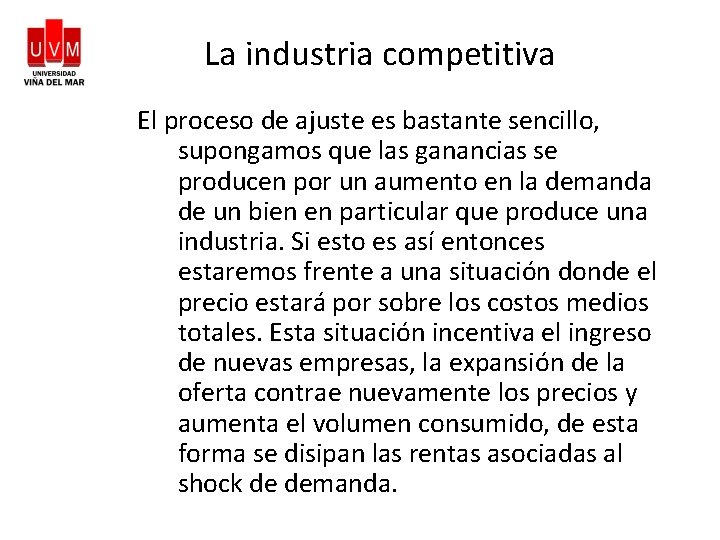 La industria competitiva El proceso de ajuste es bastante sencillo, supongamos que las ganancias