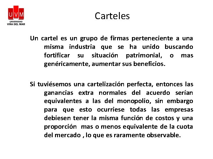 Carteles Un cartel es un grupo de firmas perteneciente a una misma industria que