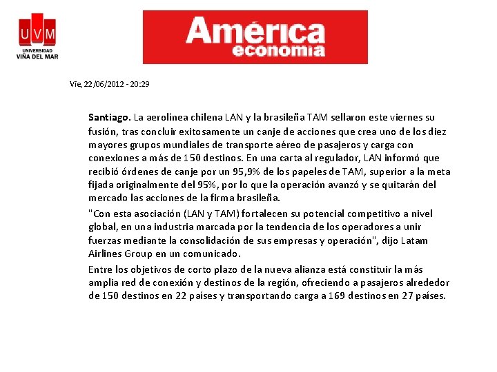 Vie, 22/06/2012 - 20: 29 Santiago. La aerolínea chilena LAN y la brasileña TAM
