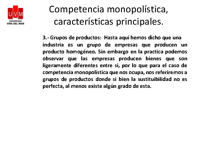 Competencia monopolística, características principales. 3. - Grupos de productos: Hasta aquí hemos dicho que