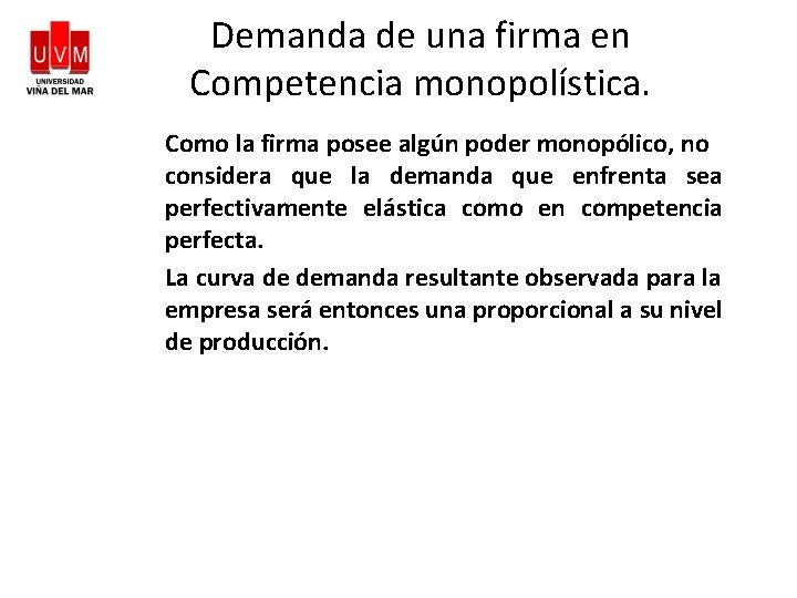 Demanda de una firma en Competencia monopolística. Como la firma posee algún poder monopólico,