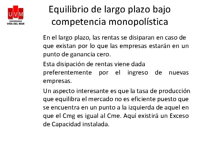 Equilibrio de largo plazo bajo competencia monopolística En el largo plazo, las rentas se