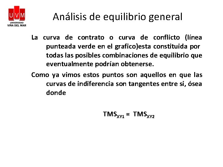 Análisis de equilibrio general La curva de contrato o curva de conflicto (línea punteada