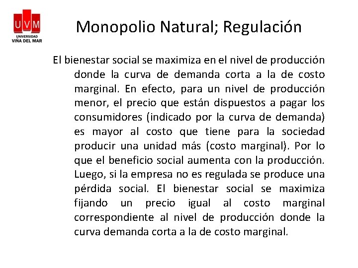 Monopolio Natural; Regulación El bienestar social se maximiza en el nivel de producción donde