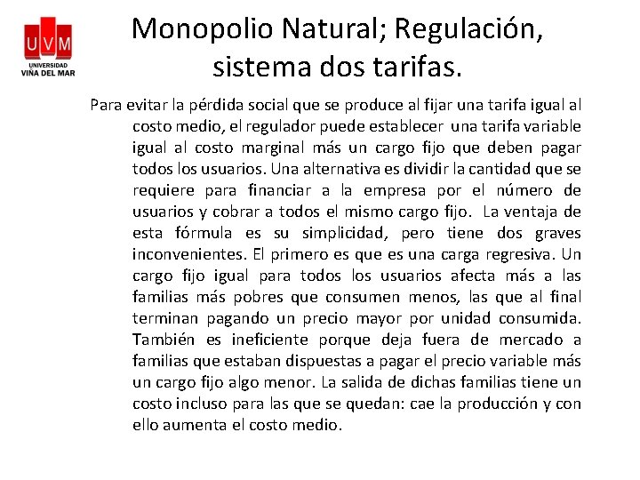 Monopolio Natural; Regulación, sistema dos tarifas. Para evitar la pérdida social que se produce