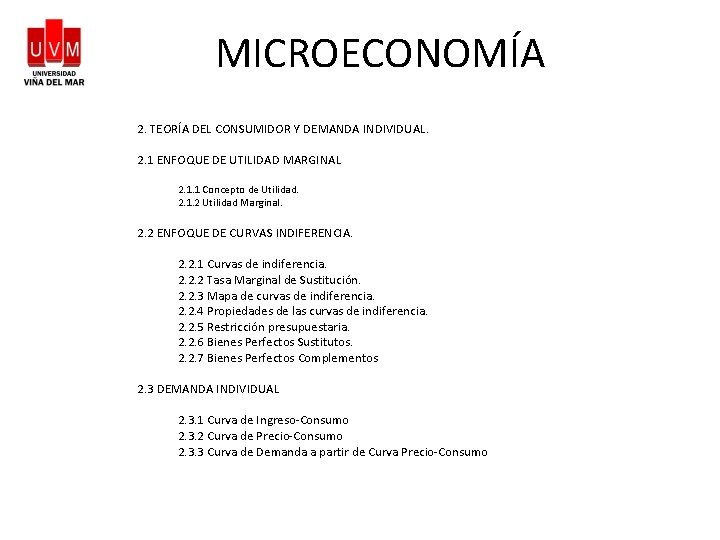 MICROECONOMÍA 2. TEORÍA DEL CONSUMIDOR Y DEMANDA INDIVIDUAL. 2. 1 ENFOQUE DE UTILIDAD MARGINAL