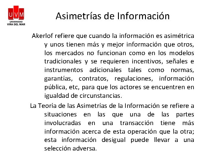 Asimetrías de Información Akerlof refiere que cuando la información es asimétrica y unos tienen