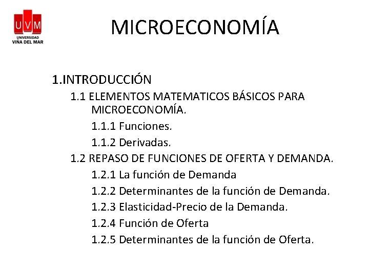 MICROECONOMÍA 1. INTRODUCCIÓN 1. 1 ELEMENTOS MATEMATICOS BÁSICOS PARA MICROECONOMÍA. 1. 1. 1 Funciones.