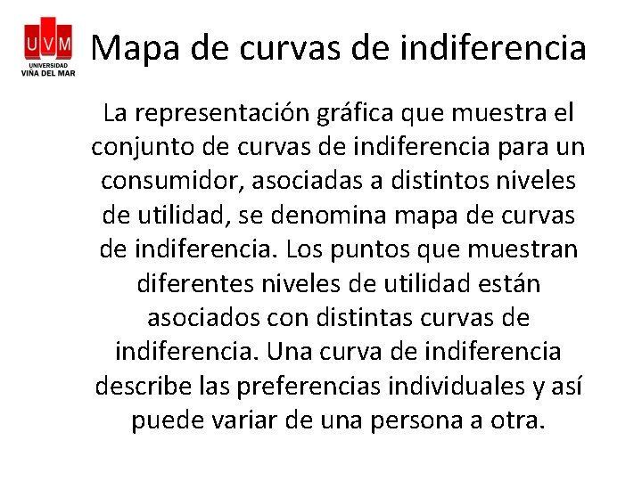 Mapa de curvas de indiferencia La representación gráfica que muestra el conjunto de curvas