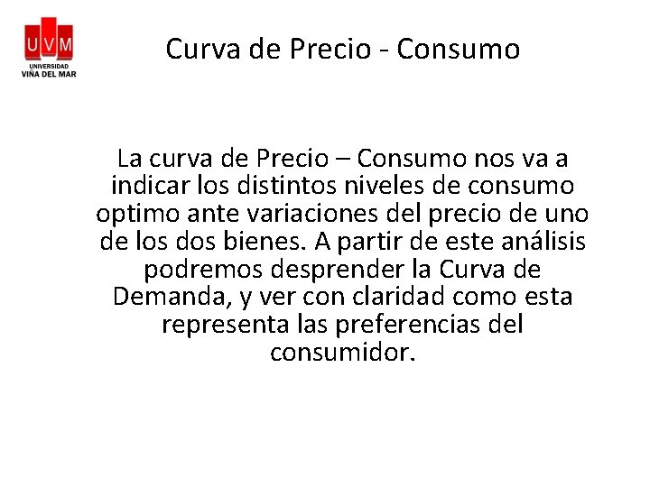 Curva de Precio - Consumo La curva de Precio – Consumo nos va a