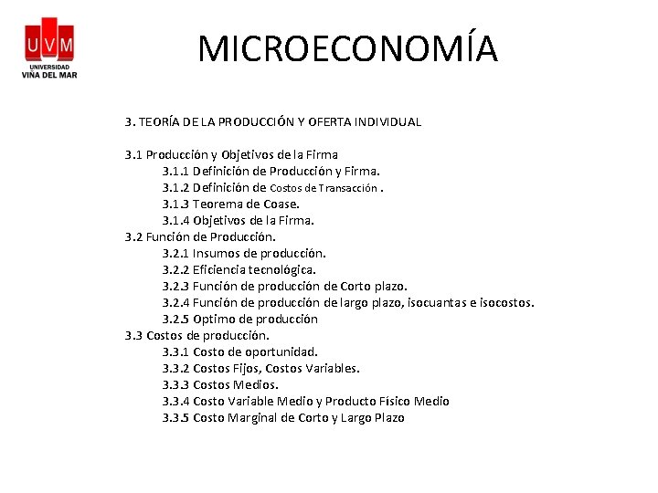 MICROECONOMÍA 3. TEORÍA DE LA PRODUCCIÓN Y OFERTA INDIVIDUAL 3. 1 Producción y Objetivos