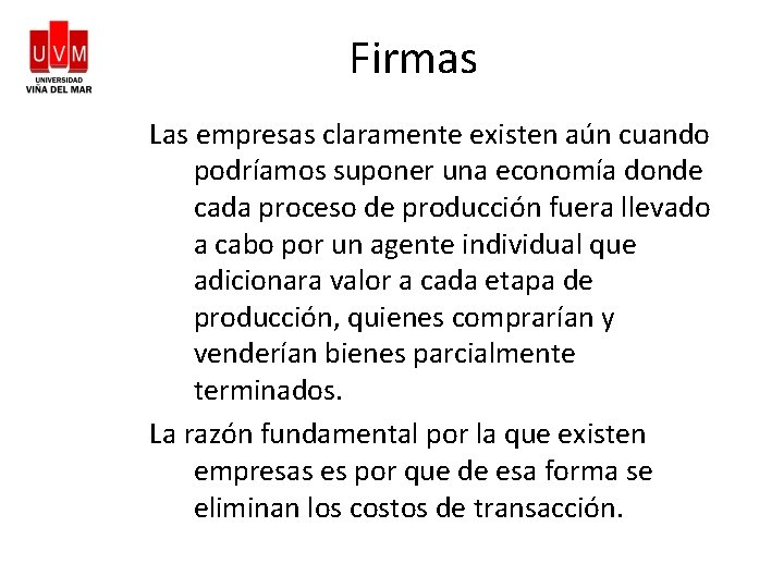 Firmas Las empresas claramente existen aún cuando podríamos suponer una economía donde cada proceso