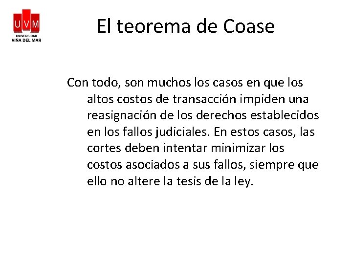 El teorema de Coase Con todo, son muchos los casos en que los altos