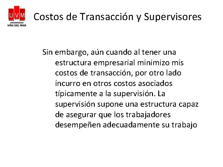 Costos de Transacción y Supervisores Sin embargo, aún cuando al tener una estructura empresarial