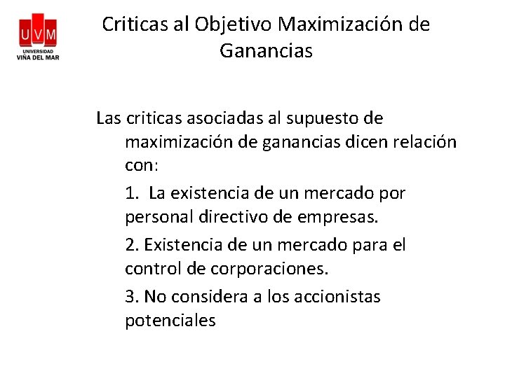 Criticas al Objetivo Maximización de Ganancias Las criticas asociadas al supuesto de maximización de