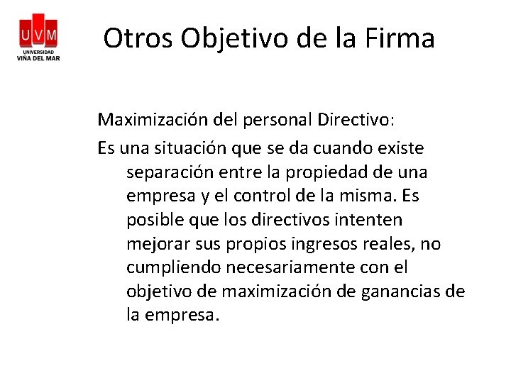 Otros Objetivo de la Firma Maximización del personal Directivo: Es una situación que se