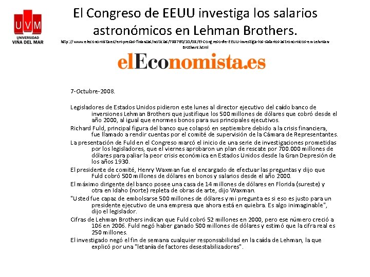 El Congreso de EEUU investiga los salarios astronómicos en Lehman Brothers. http: //www. eleconomista.