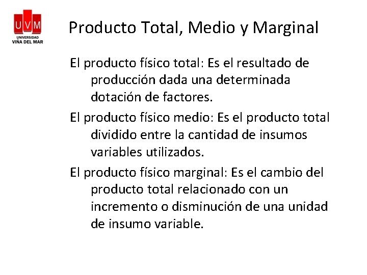 Producto Total, Medio y Marginal El producto físico total: Es el resultado de producción