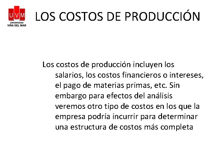 LOS COSTOS DE PRODUCCIÓN Los costos de producción incluyen los salarios, los costos financieros