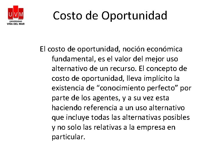 Costo de Oportunidad El costo de oportunidad, noción económica fundamental, es el valor del