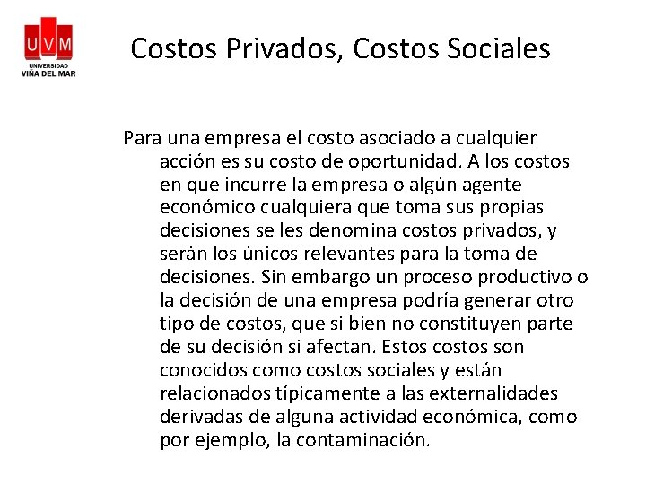 Costos Privados, Costos Sociales Para una empresa el costo asociado a cualquier acción es