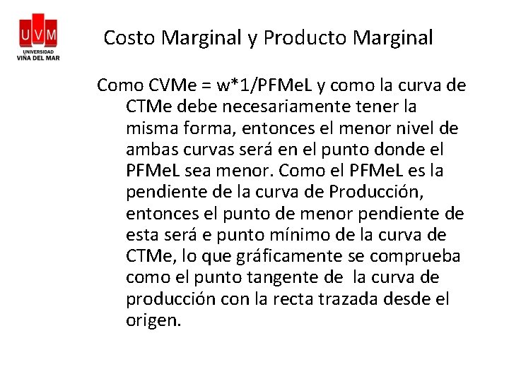 Costo Marginal y Producto Marginal Como CVMe = w*1/PFMe. L y como la curva