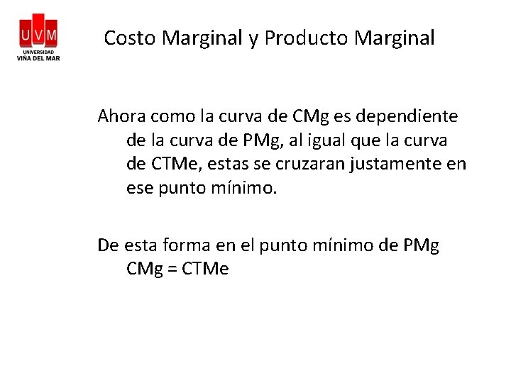 Costo Marginal y Producto Marginal Ahora como la curva de CMg es dependiente de