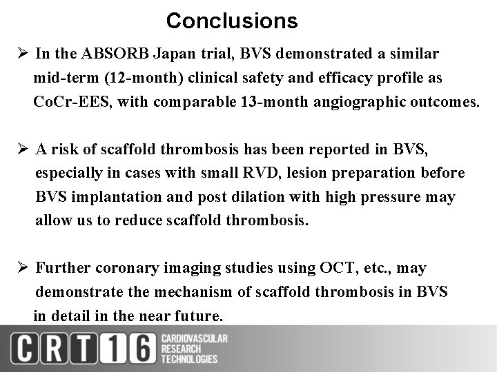 Conclusions Ø In the ABSORB Japan trial, BVS demonstrated a similar mid-term (12 -month)