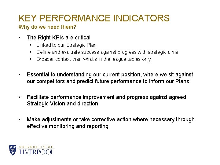 KEY PERFORMANCE INDICATORS Why do we need them? • The Right KPIs are critical