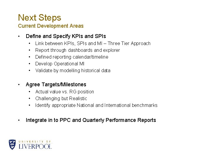 Next Steps Current Development Areas • Define and Specify KPIs and SPIs • •