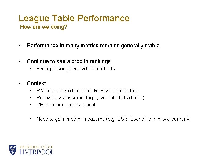 League Table Performance How are we doing? • Performance in many metrics remains generally