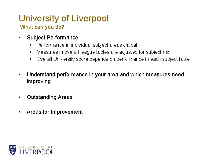 University of Liverpool What can you do? • Subject Performance • • • Performance