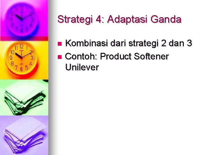 Strategi 4: Adaptasi Ganda Kombinasi dari strategi 2 dan 3 n Contoh: Product Softener