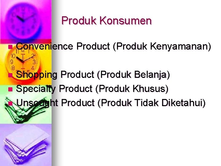 Produk Konsumen n Convenience Product (Produk Kenyamanan) Shopping Product (Produk Belanja) n Specialty Product