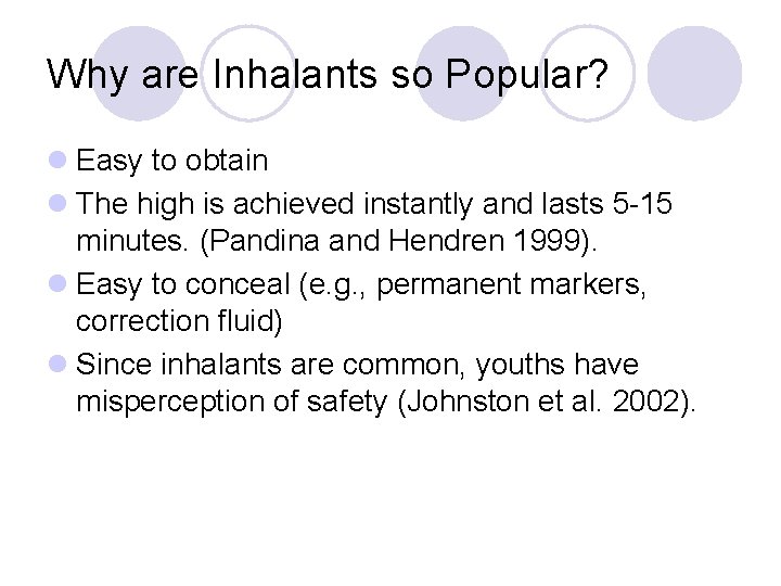 Why are Inhalants so Popular? l Easy to obtain l The high is achieved