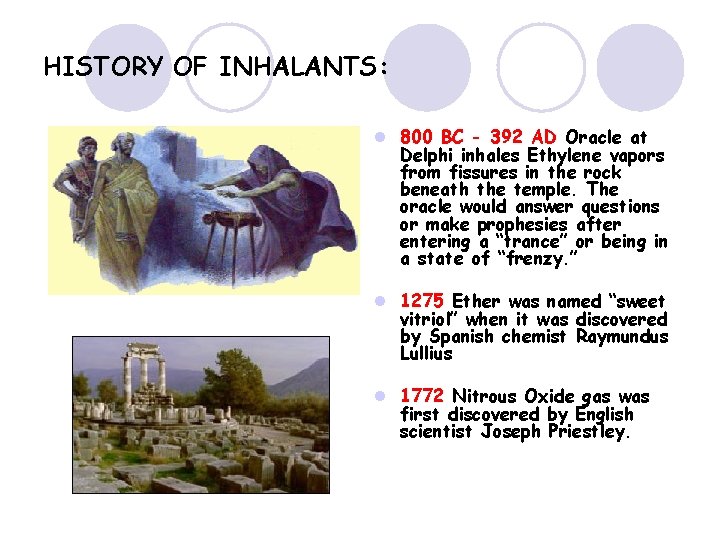 HISTORY OF INHALANTS: l 800 BC - 392 AD Oracle at Delphi inhales Ethylene