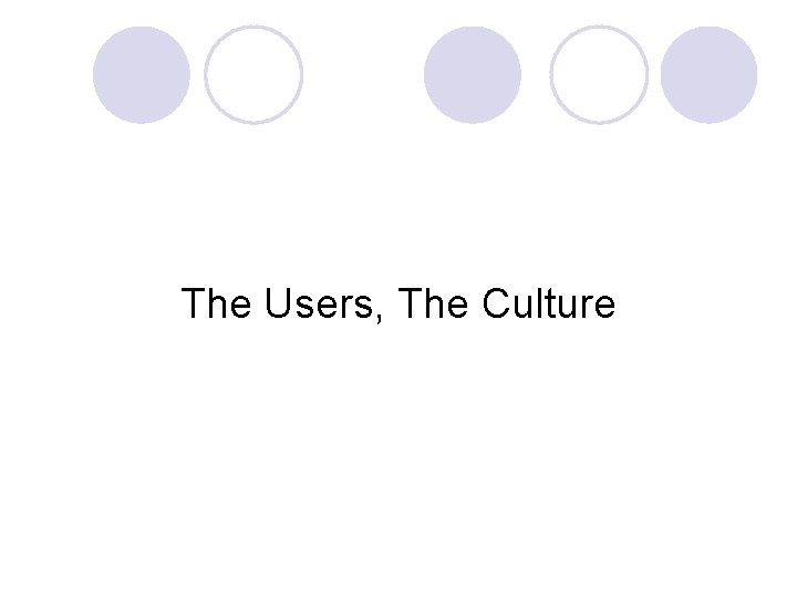 The Users, The Culture 