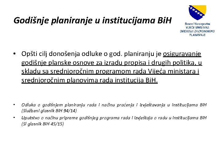 Godišnje planiranje u institucijama Bi. H • Opšti cilj donošenja odluke o god. planiranju