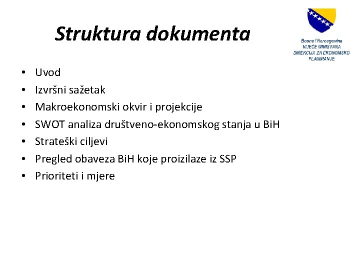 Struktura dokumenta • • Uvod Izvršni sažetak Makroekonomski okvir i projekcije SWOT analiza društveno-ekonomskog