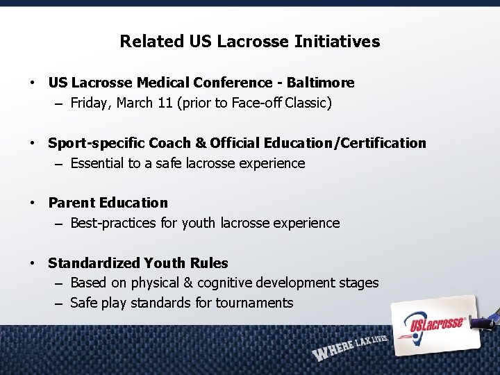 Related US Lacrosse Initiatives • US Lacrosse Medical Conference - Baltimore – Friday, March