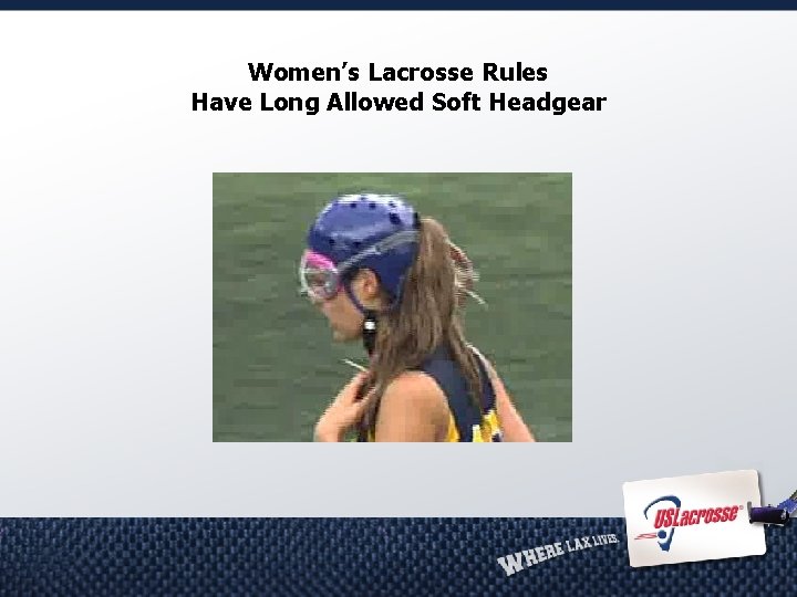 Women’s Lacrosse Rules Have Long Allowed Soft Headgear 