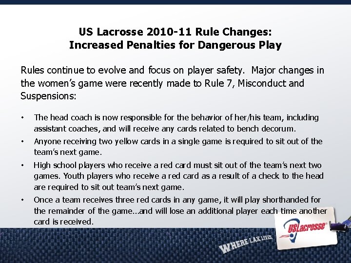 US Lacrosse 2010 -11 Rule Changes: Increased Penalties for Dangerous Play Rules continue to